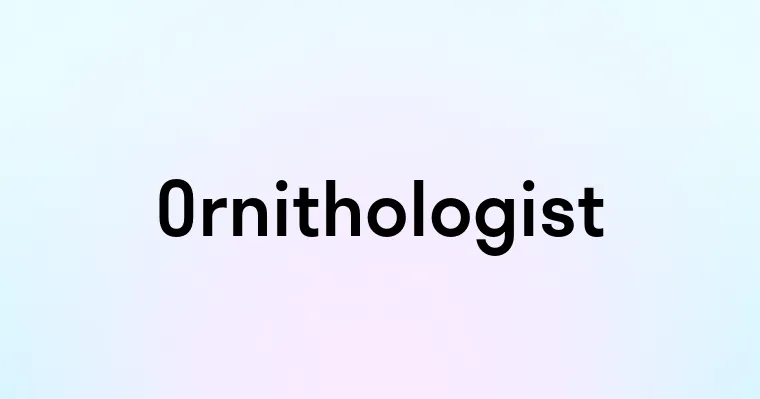 Ornithologist