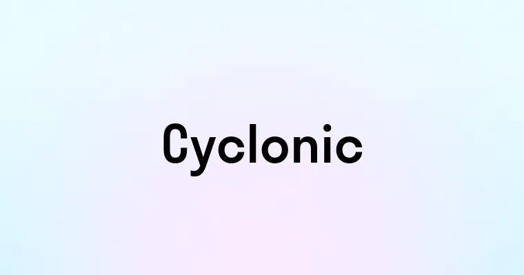 Cyclonic