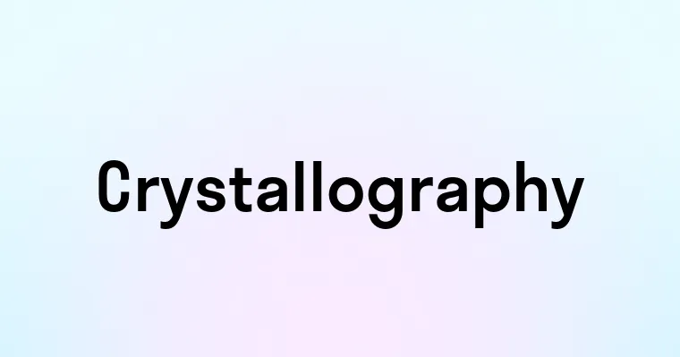 Crystallography