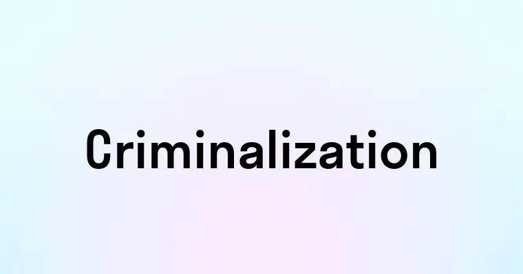 Criminalization — перевод, транскрипция, произношение и примеры