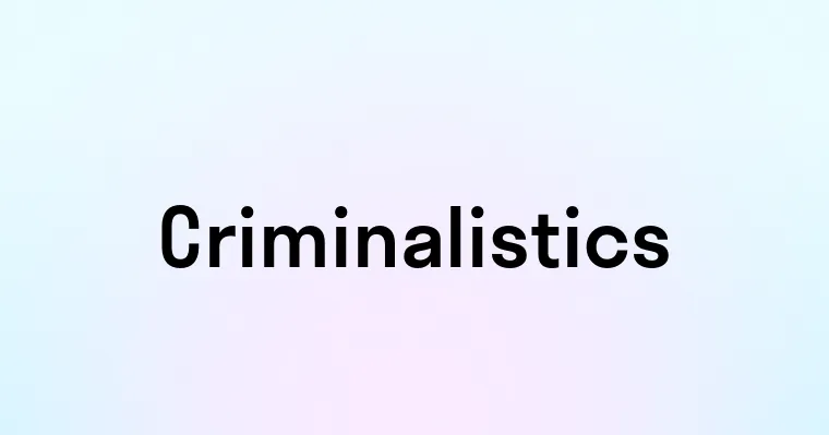 Criminalistics