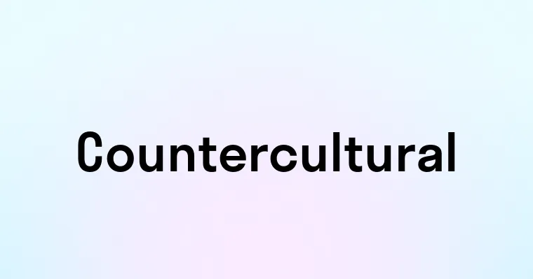 Countercultural