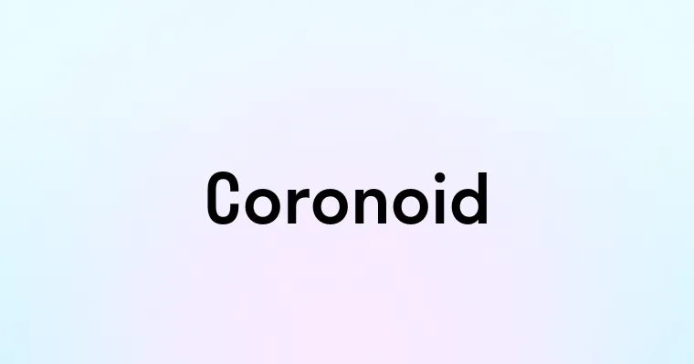 Coronoid