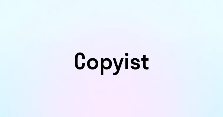 Copyist — перевод, транскрипция, произношение и примеры