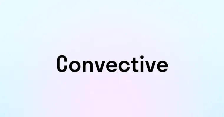 Convective