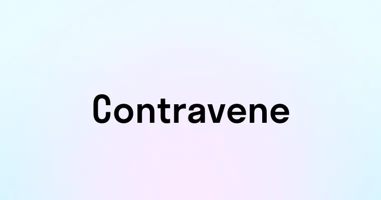 Contravene