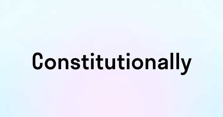 Constitutionally