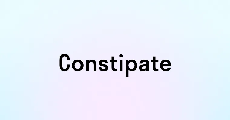 Constipate