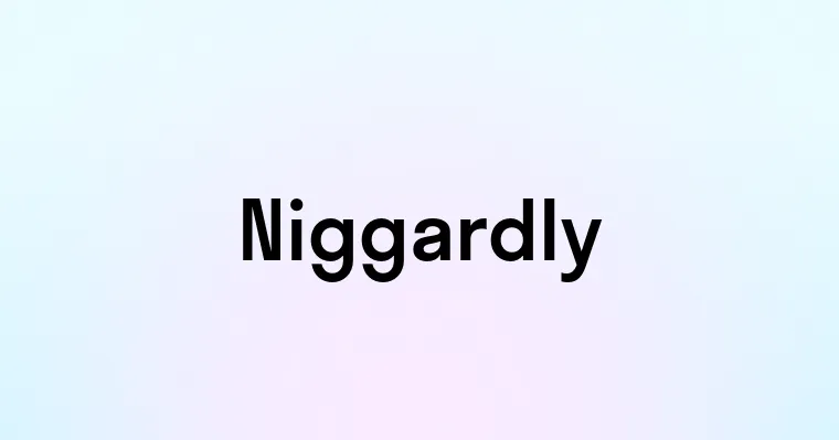 Niggardly