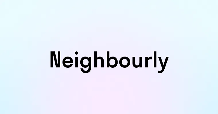 Neighbourly