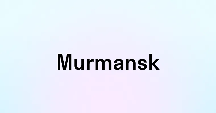 Murmansk