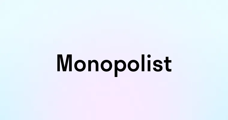 Monopolist