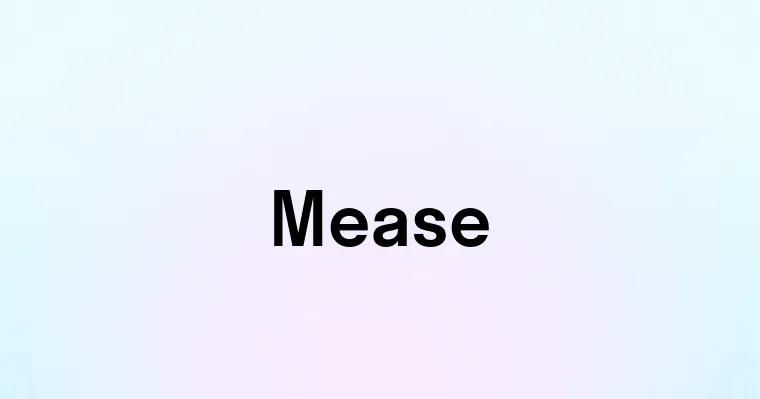 Mease