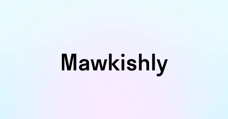 Mawkishly