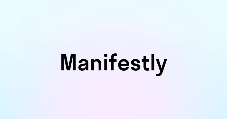 Manifestly