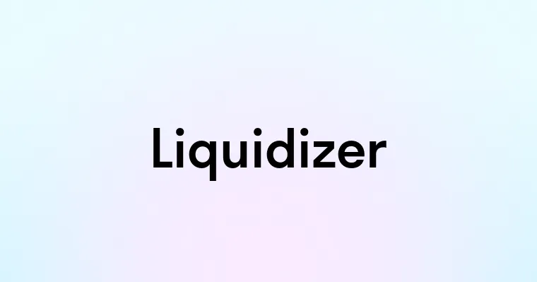 Liquidizer