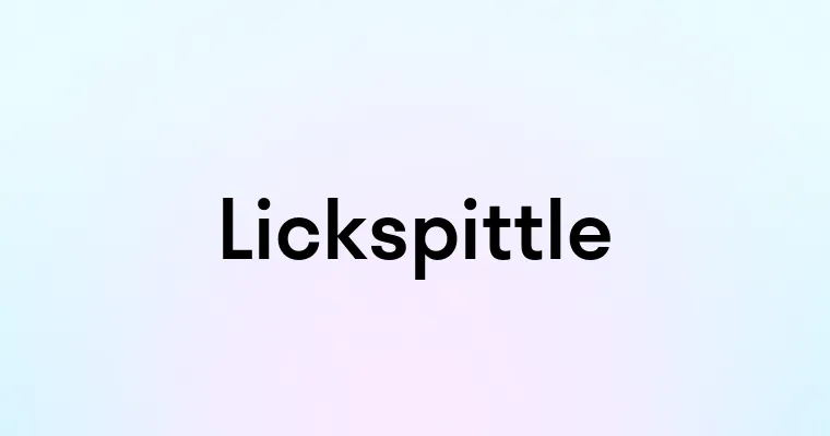 Lickspittle