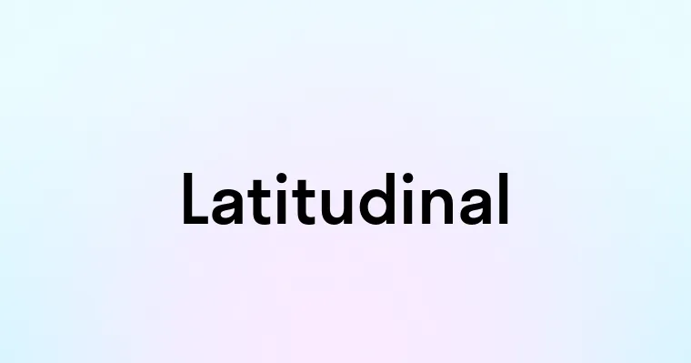 Latitudinal