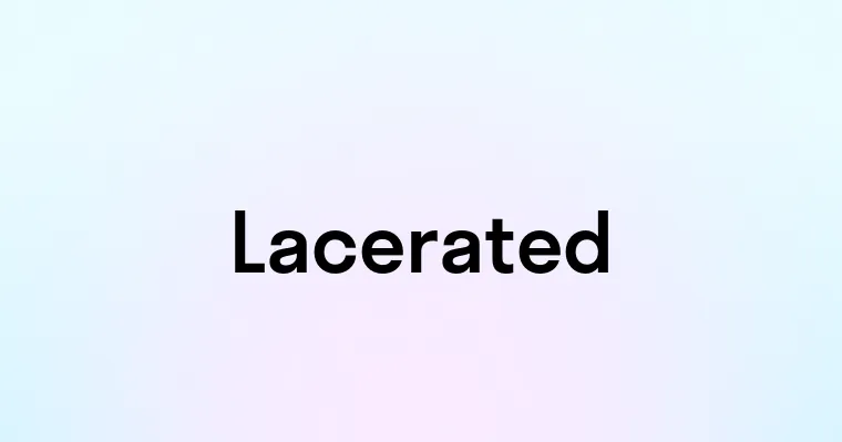 Lacerated