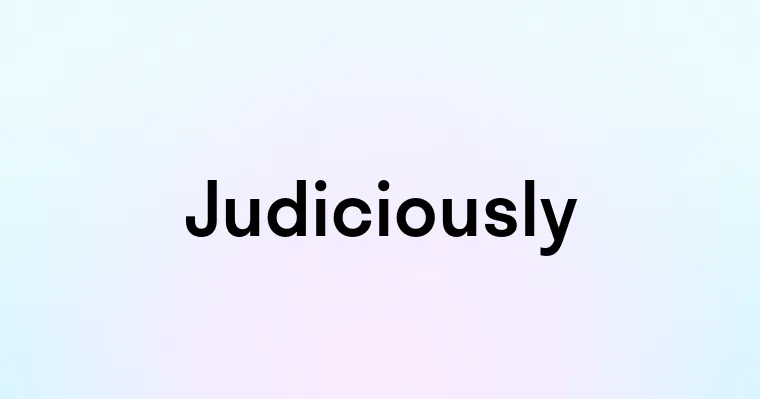 Judiciously