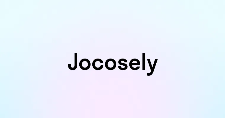 Jocosely