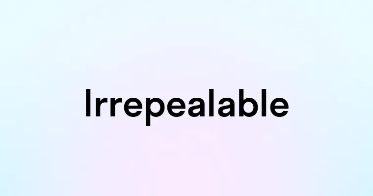 Irrepealable