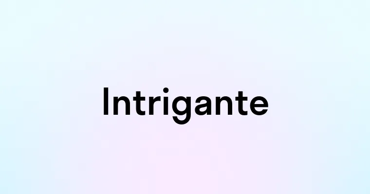 Intrigante