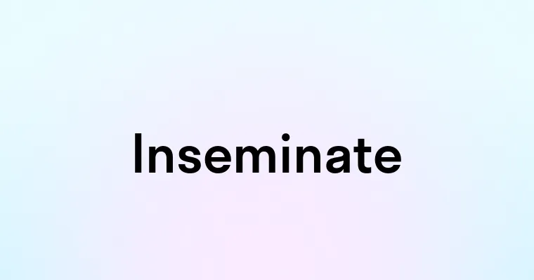 Inseminate