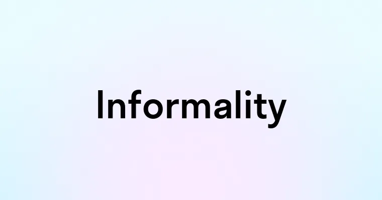 Informality