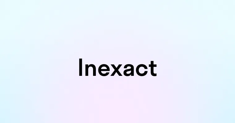 Inexact