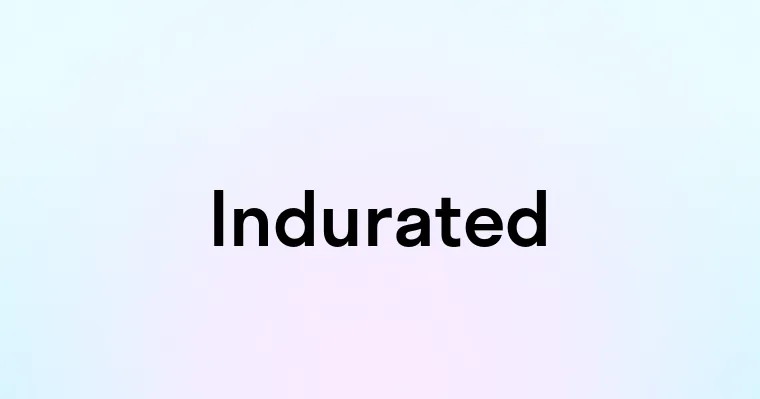 Indurated