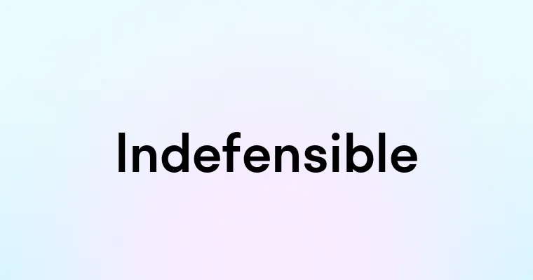 Indefensible