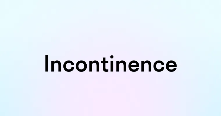 Incontinence