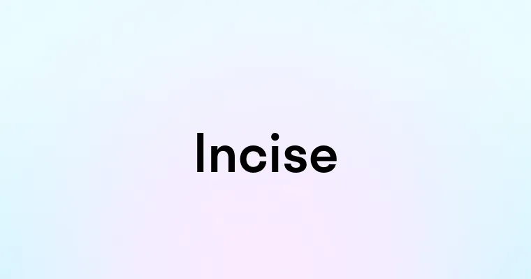 Incise