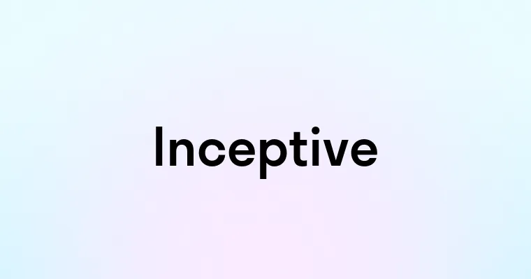 Inceptive