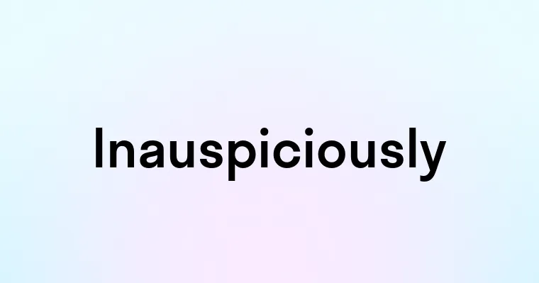 Inauspiciously