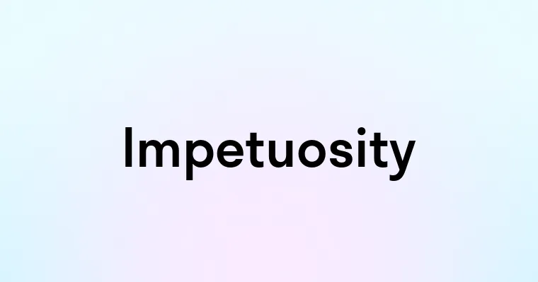 Impetuosity