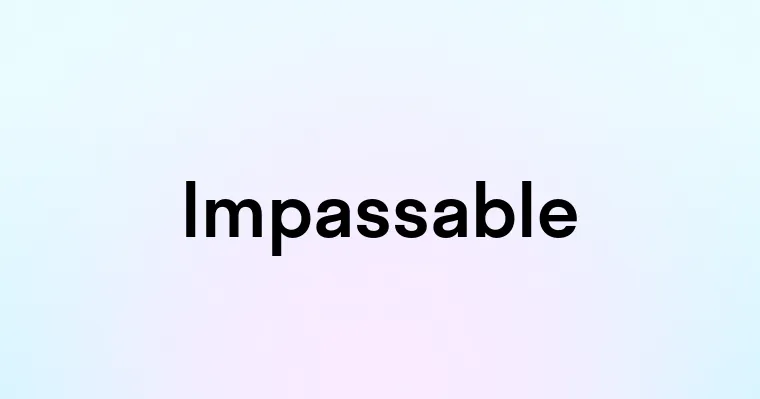 Impassable