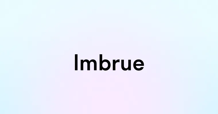 Imbrue