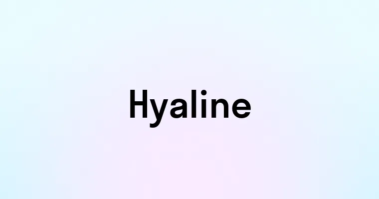 Hyaline