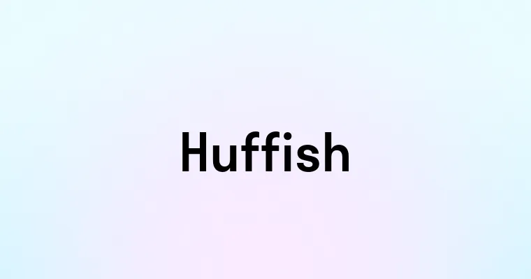 Huffish