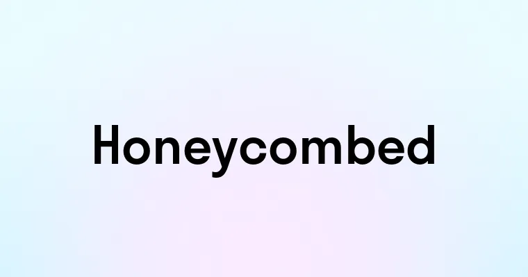 Honeycombed