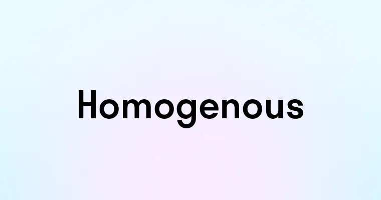 Homogenous