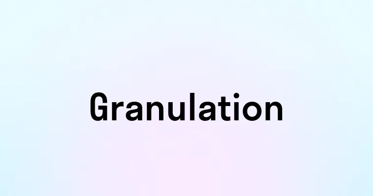 Granulation