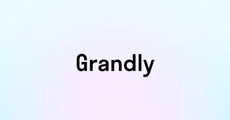 Grandly