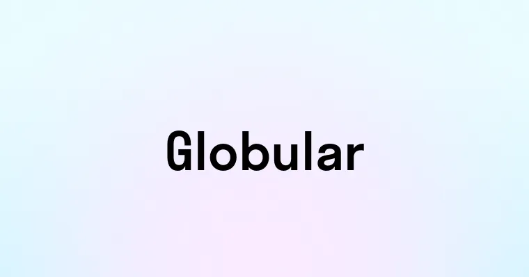 Globular