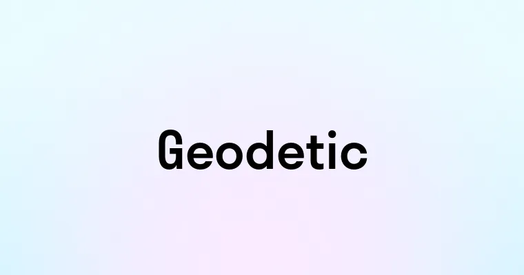 Geodetic