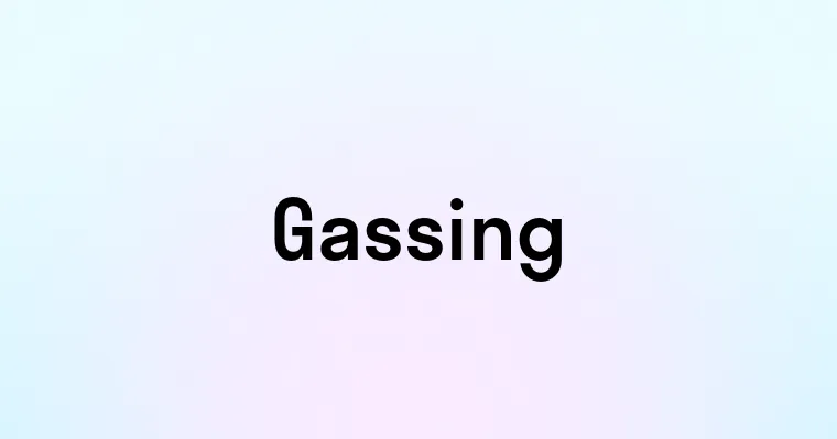 Gassing