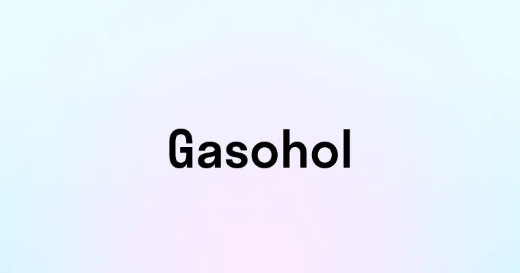 Gasohol