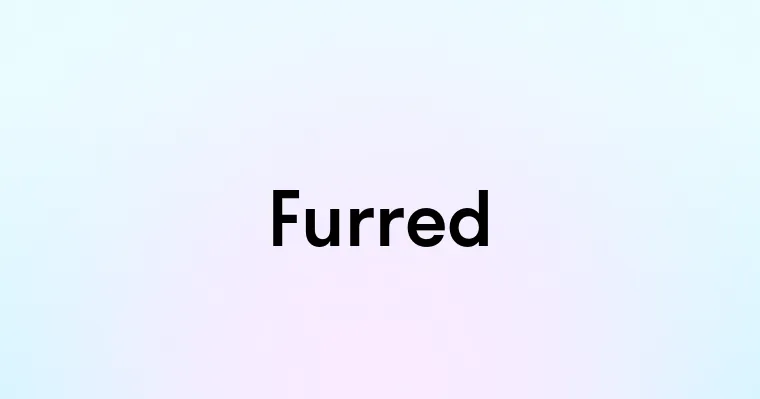 Furred